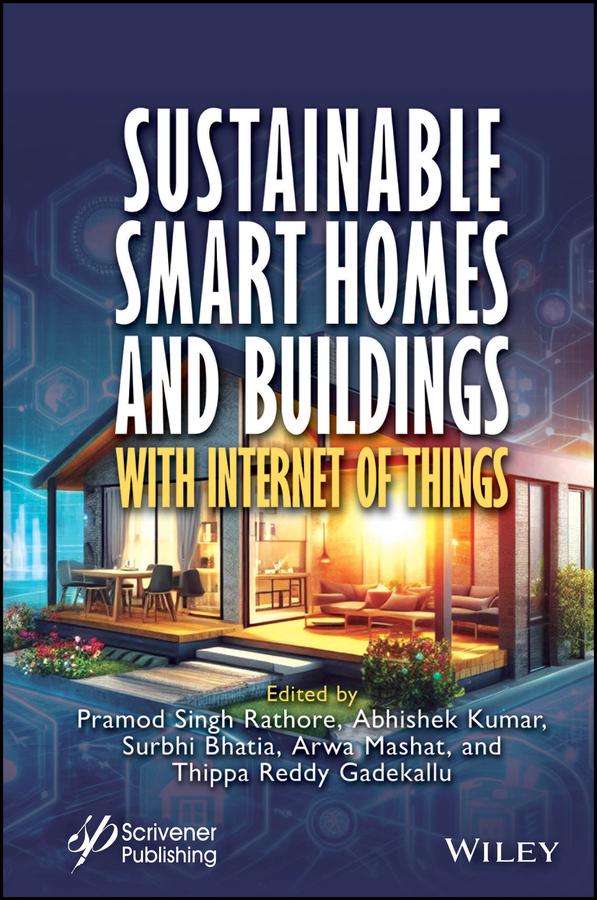 Sustainable Smart Homes and Buildings with Internet of Things by Abhishek Kumar, Arwa Mashat, Pramod Singh Rathore, Surbhi Bhatia, Thippa Reddy Gadekal