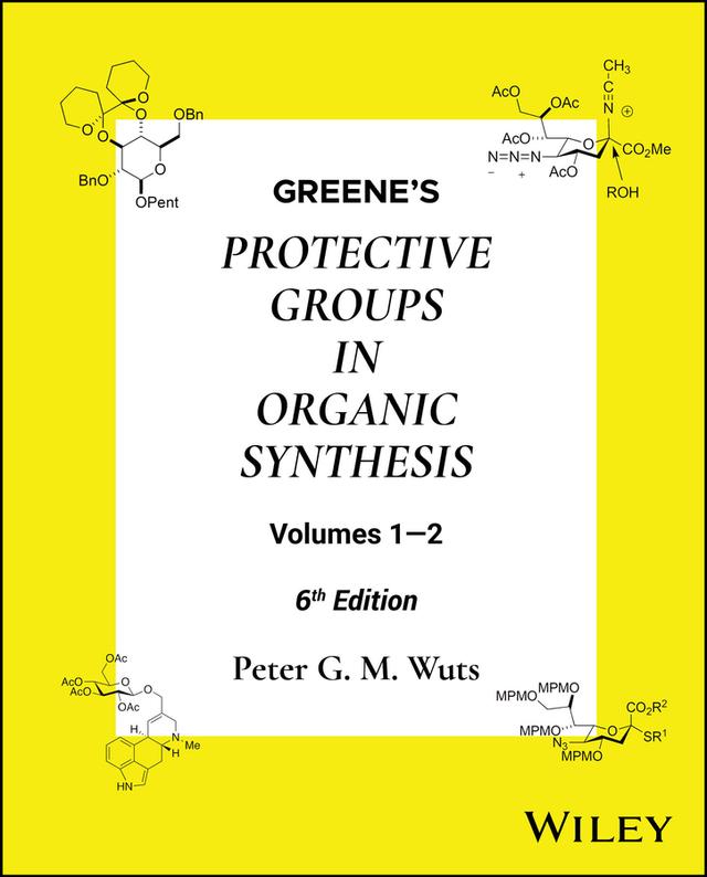 Greene's Protective Groups in Organic Synthesis by Peter G. M. Wuts