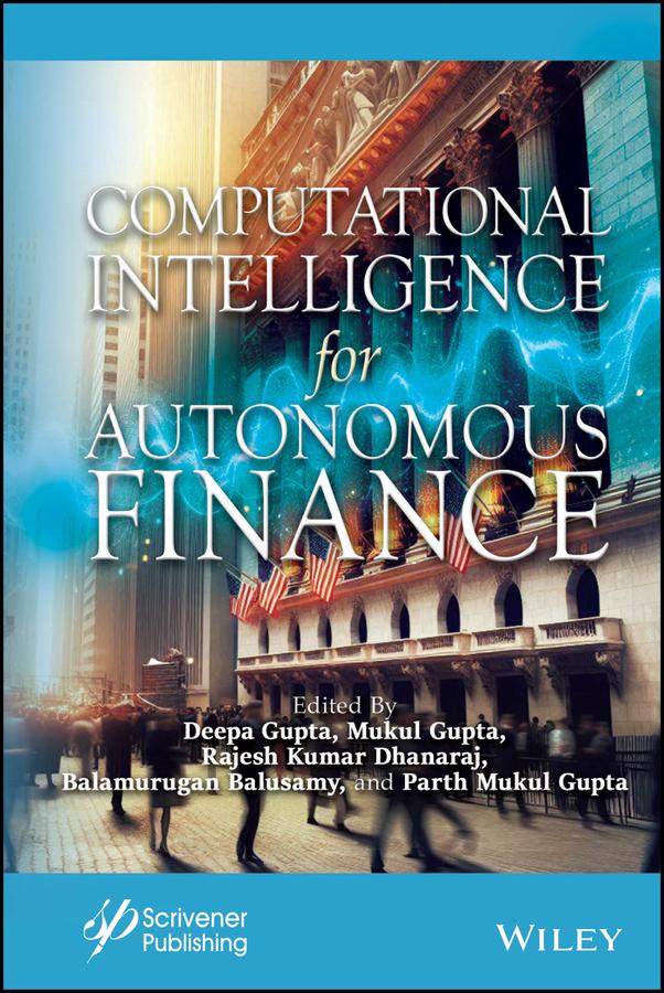 Computational Intelligence for Autonomous Finance by Balamurugan Balusamy, Deepak Gupta, Mukul Gupta, Parth M. Gupta, Rajesh Kumar Dhanaraj