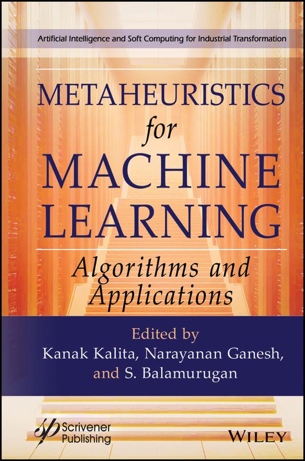 Metaheuristics for Machine Learning by Kanak Kalita, Narayanan Ganesh, S. Balamurugan