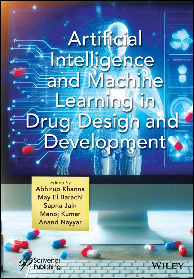 Artificial Intelligence and Machine Learning in Drug Design and Development by Abhirup Khanna, Anand Nayyar, Manoj Kumar, May El Barachi, Sapna Jain