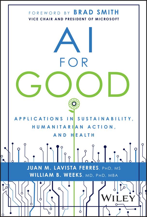 AI for Good by Brad Smith, Juan M. Lavista Ferres, William B. Weeks