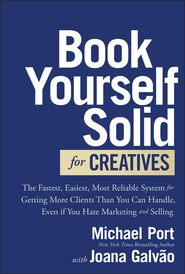 Book Yourself Solid for Creatives by Joana Galvão, Michael Port