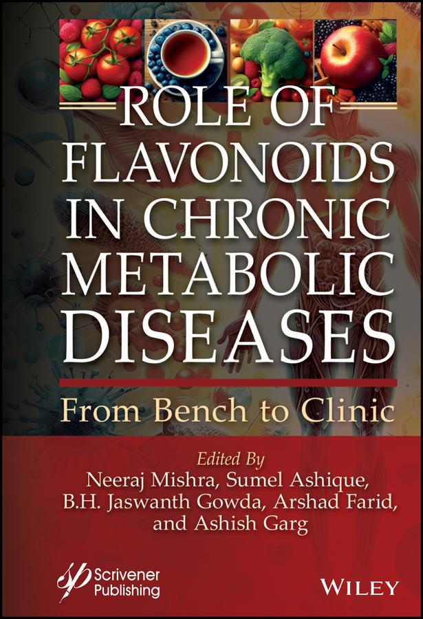 Role of Flavonoids in Chronic Metabolic Diseases by Arshad Farid, Ashish Garg, B. H. Jaswanth Gowda, Neeraj Mishra, Sumel Ashique