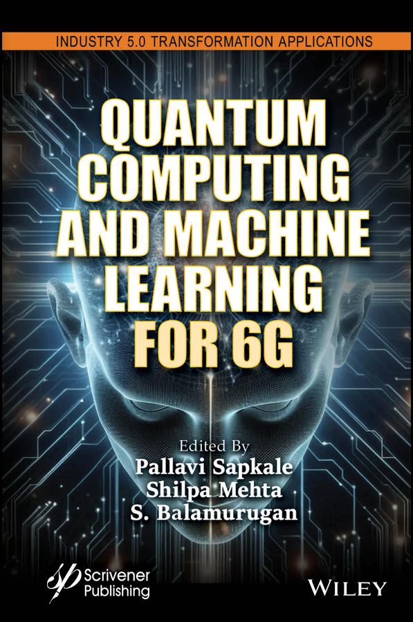 Quantum Computing and Machine Learning for 6G by Pallavi Sapkale, S. Balamurugan, Shilpa Mehta
