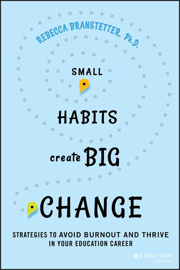 Small Habits Create Big Change by Rebecca Branstetter