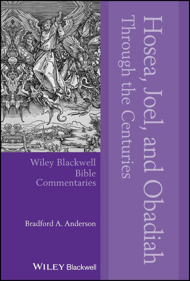 Hosea, Joel, and Obadiah Through the Centuries by Bradford A. Anderson