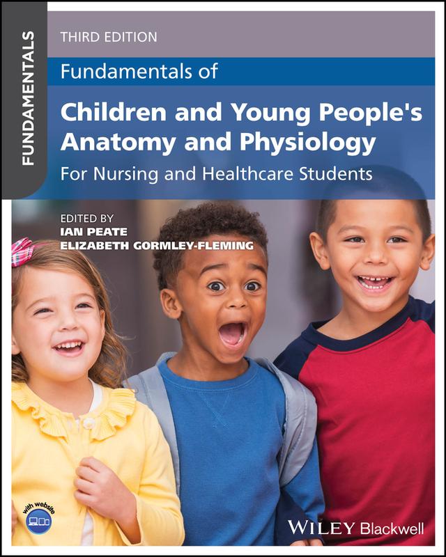 Fundamentals of Children and Young People's Anatomy and Physiology by Elizabeth Gormley-Fleming, Ian Peate