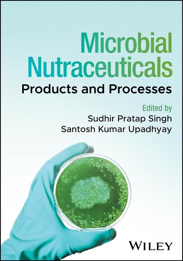 Microbial Nutraceuticals by Santosh Kumar Upadhyay, Sudhir Pratap Singh