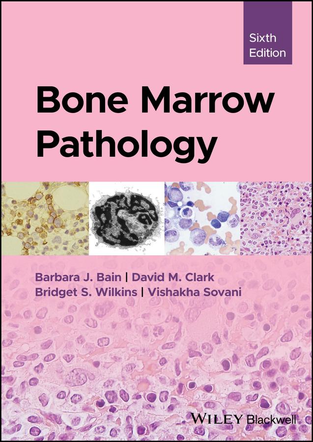 Bone Marrow Pathology by Barbara J. Bain, Bridget S. Wilkins, David M. Clark, Vishakha Sovani