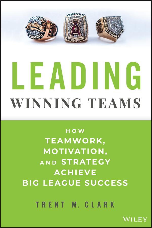 Leading Winning Teams by Trent M. Clark