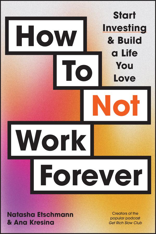 How To Not Work Forever by Ana Kresina, Natasha Etschmann