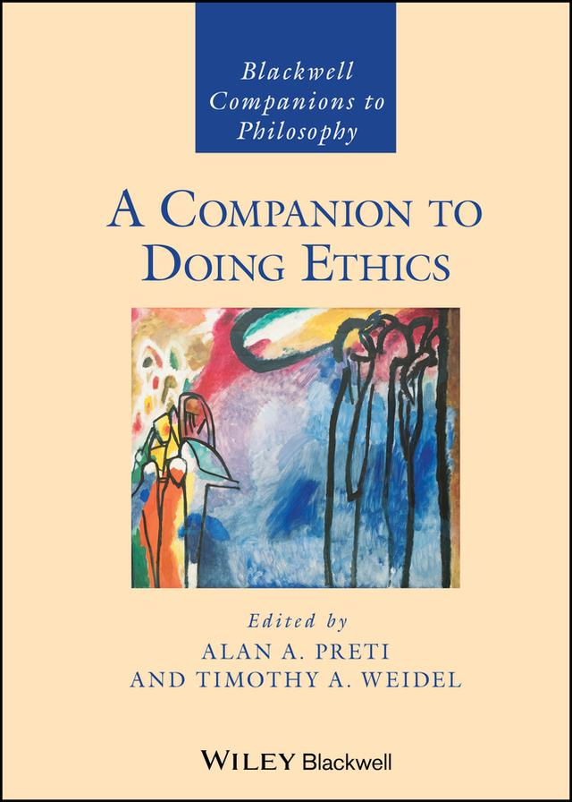 A Companion to Doing Ethics by Alan A. Preti, Timothy A. Weidel