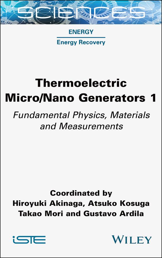 Thermoelectric Micro / Nano Generators, Volume 1 by Atsuko Kosuga, Gustavo Ardila, Hiroyuki Akinaga, Takao Mori