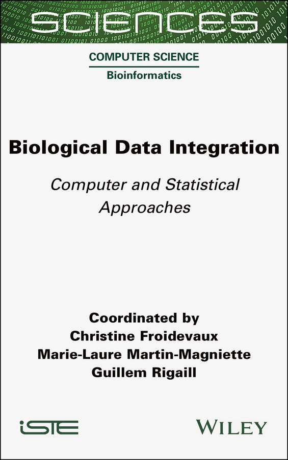 Biological Data Integration by Christine Froidevaux, Guillem Rigaill, Marie-Laure Martin-Magniette