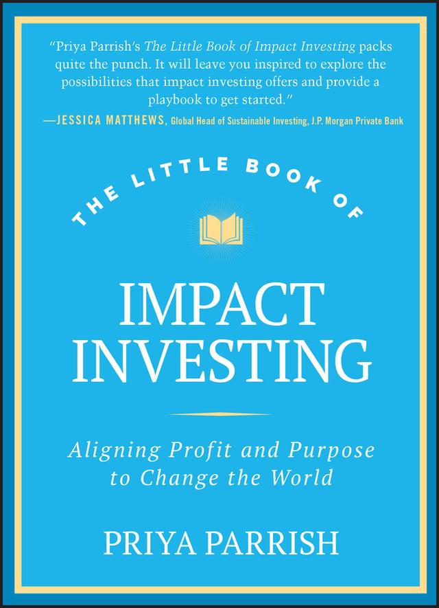 The Little Book of Impact Investing by Priya Parrish