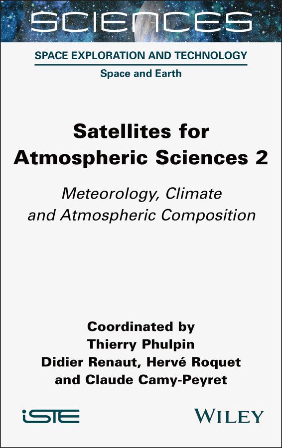 Satellites for Atmospheric Sciences 2 by Claude Camy-Peyret, Didier Renaut, Herve Roquet, Thierry Phulpin