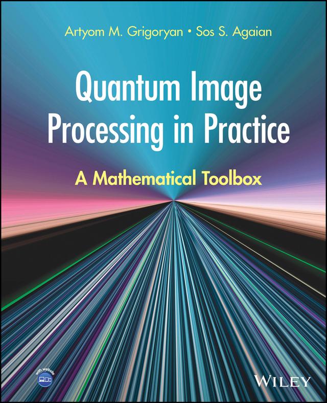 Quantum Image Processing in Practice by Artyom M. Grigoryan, Sos S. Agaian