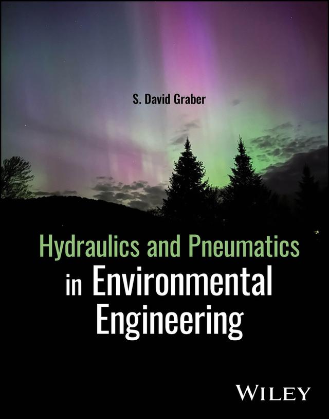 Hydraulics and Pneumatics in Environmental Engineering by S. David Graber