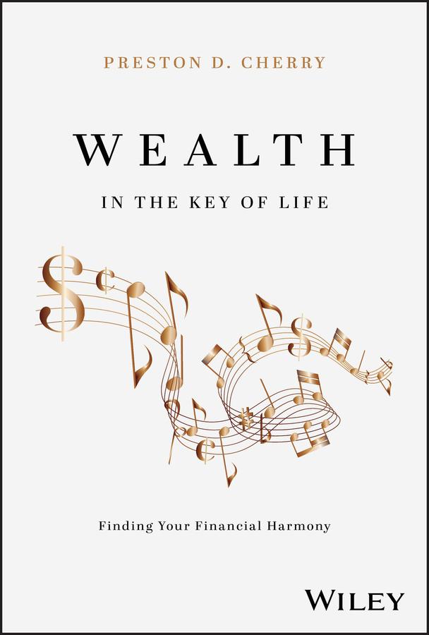 Wealth in the Key of Life by Preston D. Cherry