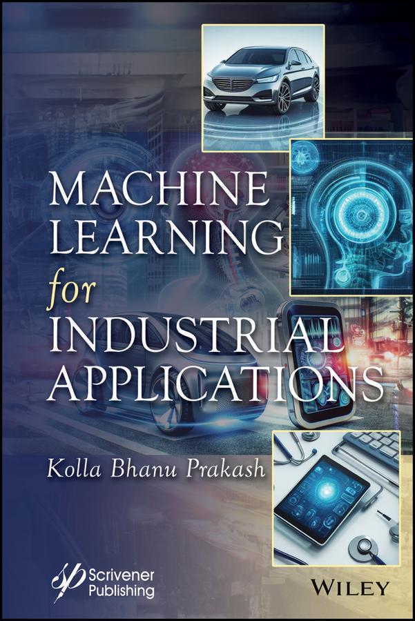 Machine Learning for Industrial Applications by Kolla Bhanu Prakash