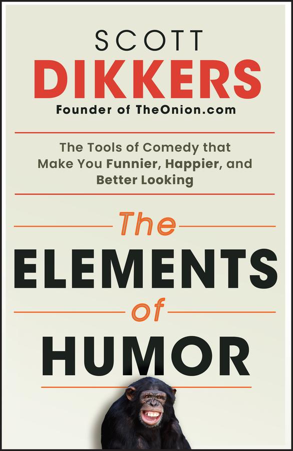 The Elements of Humor by Scott Dikkers