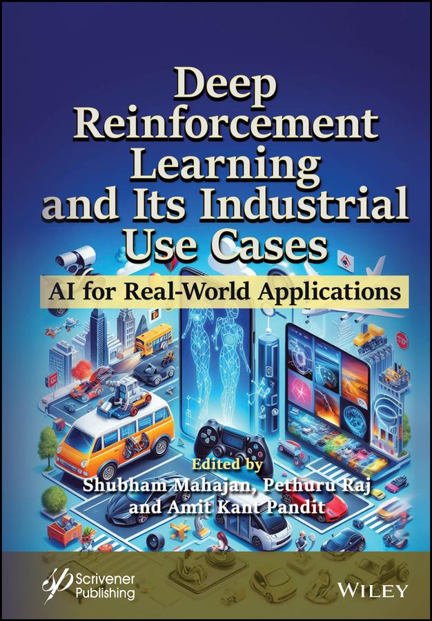 Deep Reinforcement Learning and Its Industrial Use Cases by Amit Kant Pandit, Pethuru Raj, Shubham Mahajan