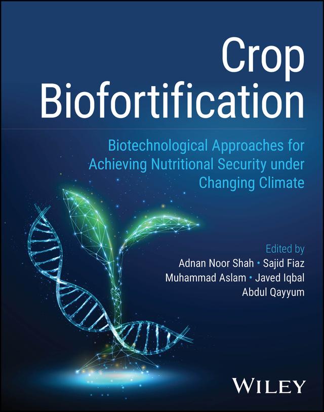 Crop Biofortification by Abdul Qayyum, Adnan Noor Shah, Javed Iqbal, Muhammad Aslam, Sajid Fiaz