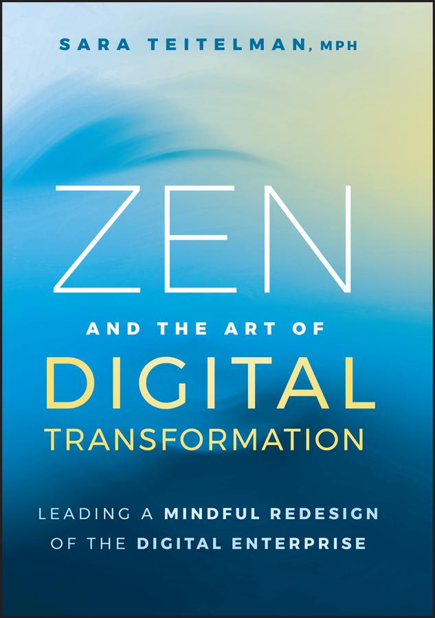 Zen and the Art of Digital Transformation by Sara Teitelman