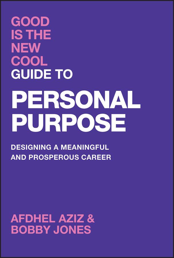 Good Is the New Cool Guide to Personal Purpose by Afdhel Aziz, Bobby Jones