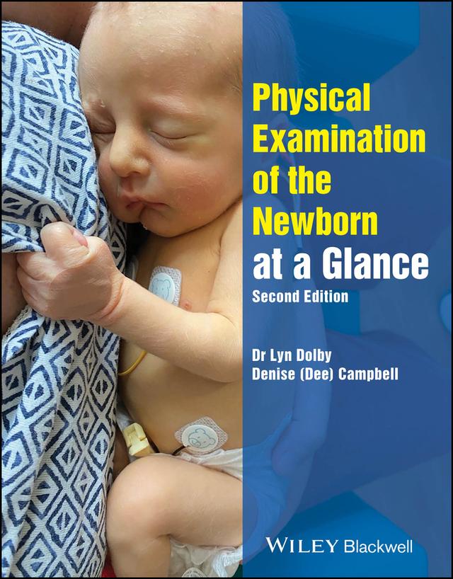 Physical Examination of the Newborn at a Glance by Denise Campbell, Lyn Dolby