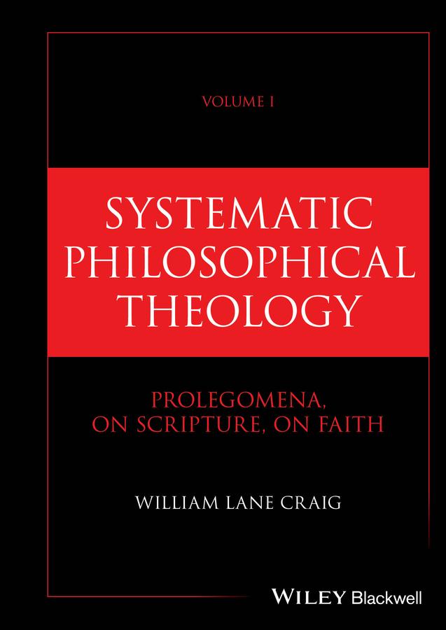 Systematic Philosophical Theology, Volume 1 by William Lane Craig