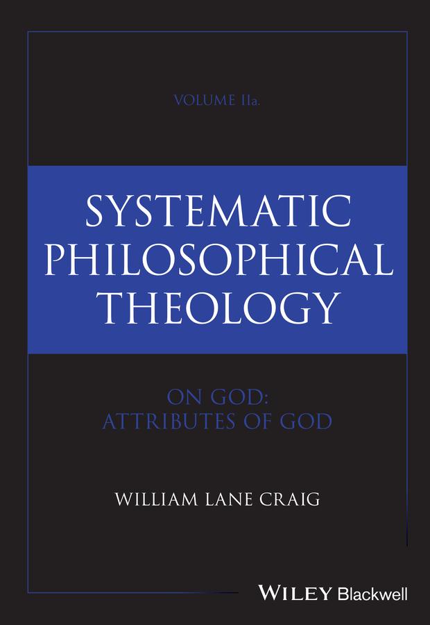 Systematic Philosophical Theology, Volume 2a by William Lane Craig