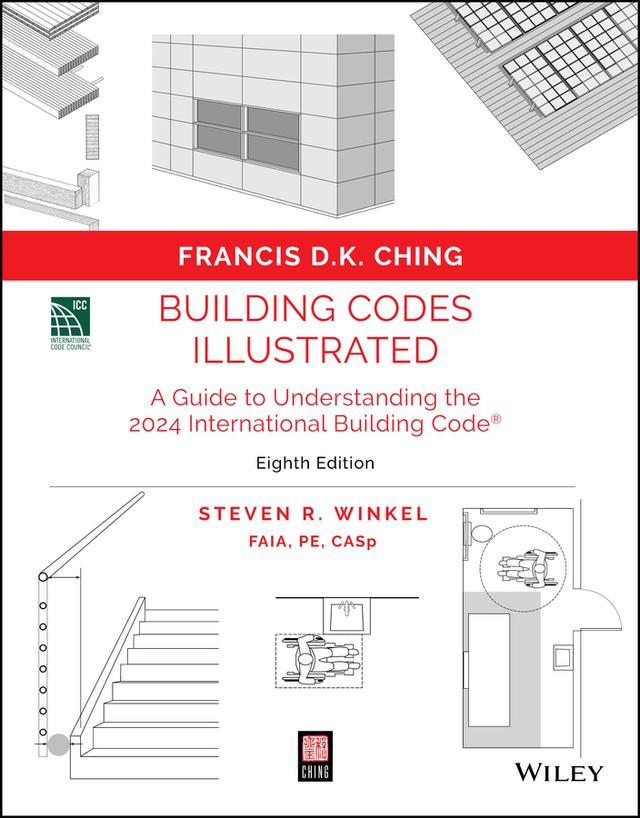 Building Codes Illustrated by Francis D. K. Ching, Steven R. Winkel