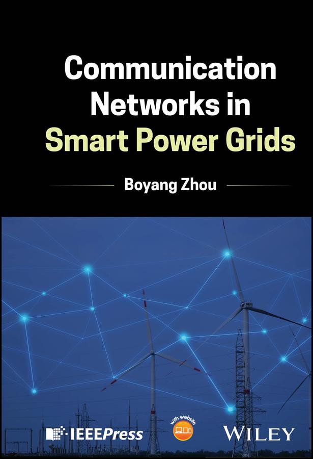 Communication Networks in Smart Power Grids by Boyang Zhou
