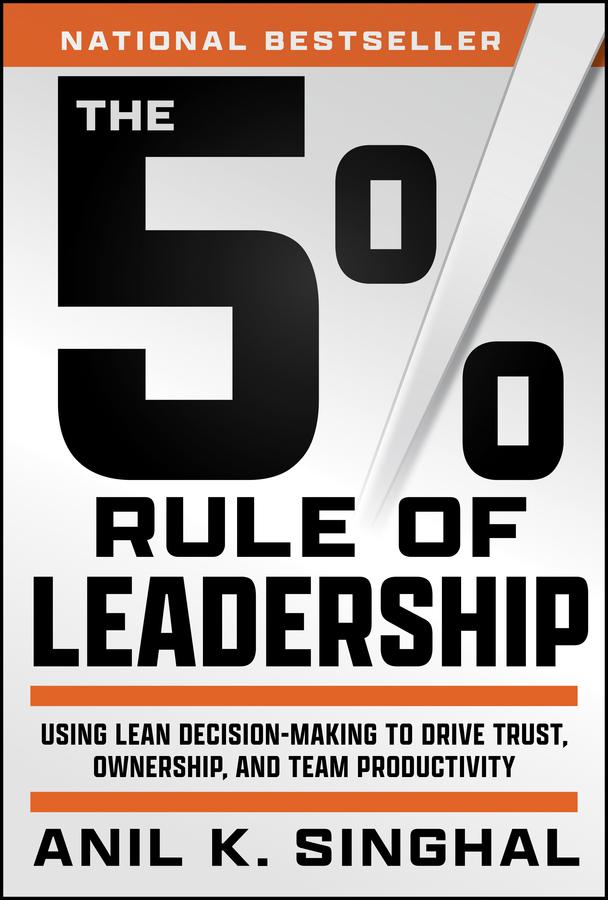 The 5% Rule of Leadership by Anil K. Singhal