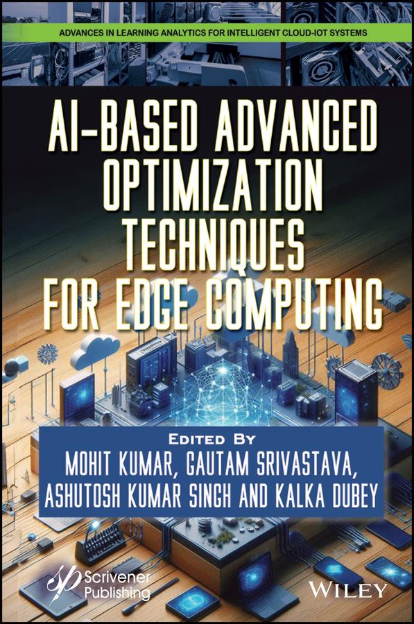 AI-Based Advanced Optimization Techniques for Edge Computing by Ashutosh Kumar Singh, Gautam Srivastava, Kalka Dubey, Mohit Kumar