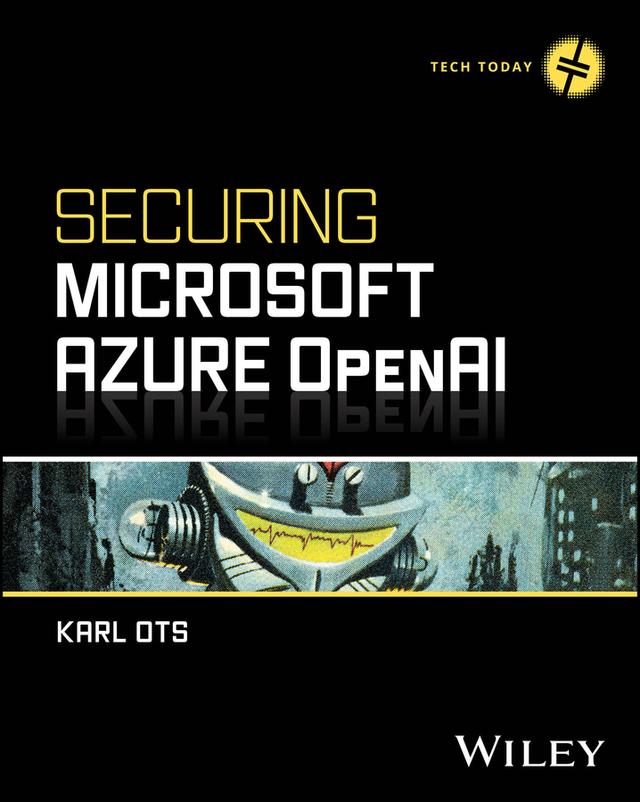 Securing Microsoft Azure OpenAI by Karl Ots