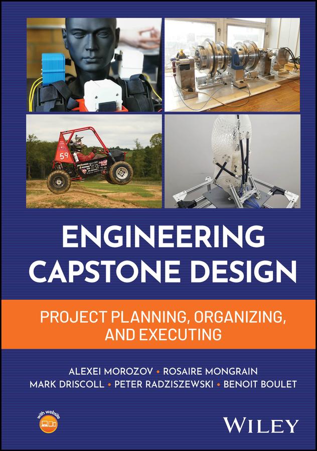 Engineering Capstone Design by Alexei Morozov, Benoit Boulet, Mark Driscoll, Peter Radziszewski, Rosaire Mongrain