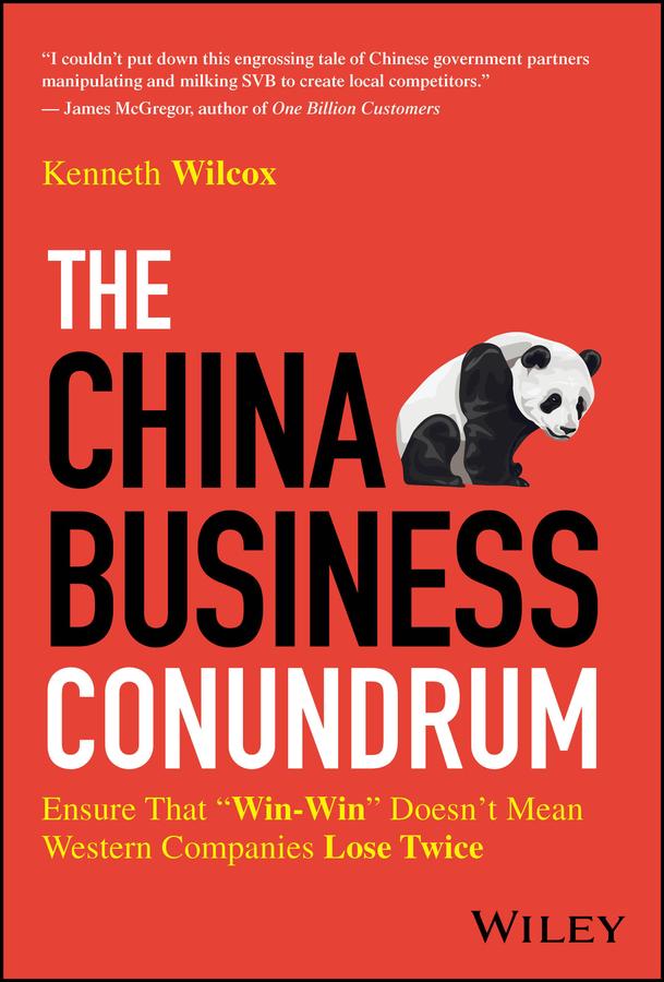 The China Business Conundrum by Ken Wilcox
