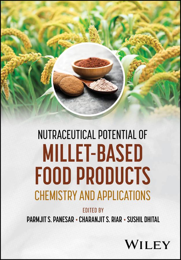 Nutraceutical Potential of Millet-Based Food Products by Charanjit S. Riar, Parmjit S. Panesar, Sushil Dhital