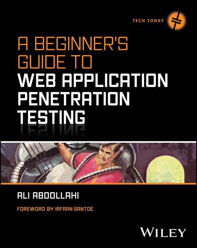 A Beginner's Guide To Web Application Penetration Testing by Ali Abdollahi