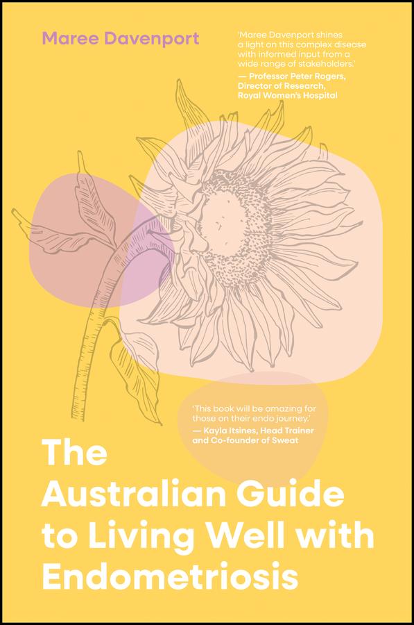 The Australian Guide to Living Well with Endometriosis by Maree Davenport