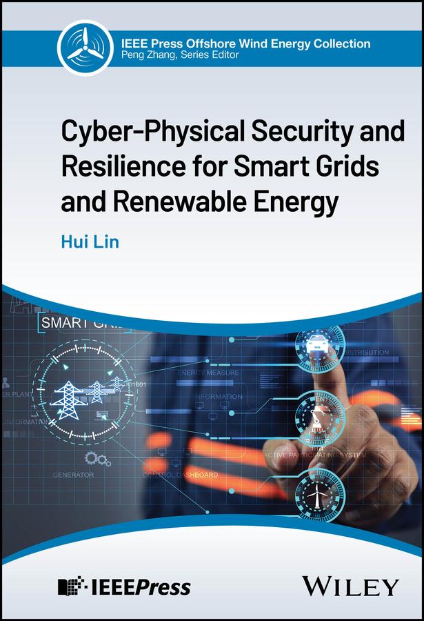 Cyber-Physical Security and Resilience for Smart Grids and Renewable Energy by Hui Lin