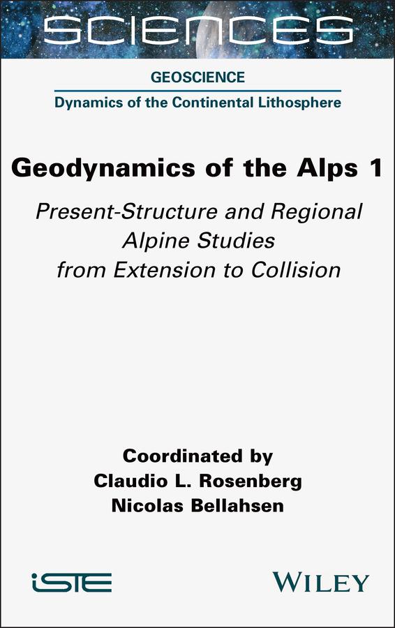 Geodynamics of the Alps 1 by Claudio L. Rosenberg, Nicolas Bellahsen