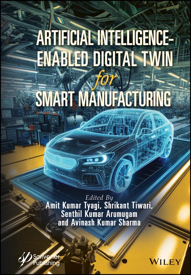 Artificial Intelligence-Enabled Digital Twin for Smart Manufacturing by Amit Kumar Tyagi, Avinash Kumar Sharma, Senthil Kumar Arumugam, Shrikant Tiwari