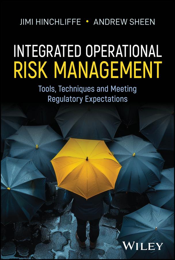 Integrated Operational Risk Management by Andrew Sheen, Jimi Hinchliffe