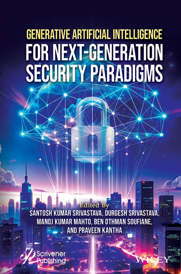Generative Artificial Intelligence for Next-Generation Security Paradigms by Ben Othman Soufiane, Durgesh Srivastava, Manoj Kumar Mahto, Praveen Kantha, Santosh Kumar Srivastava