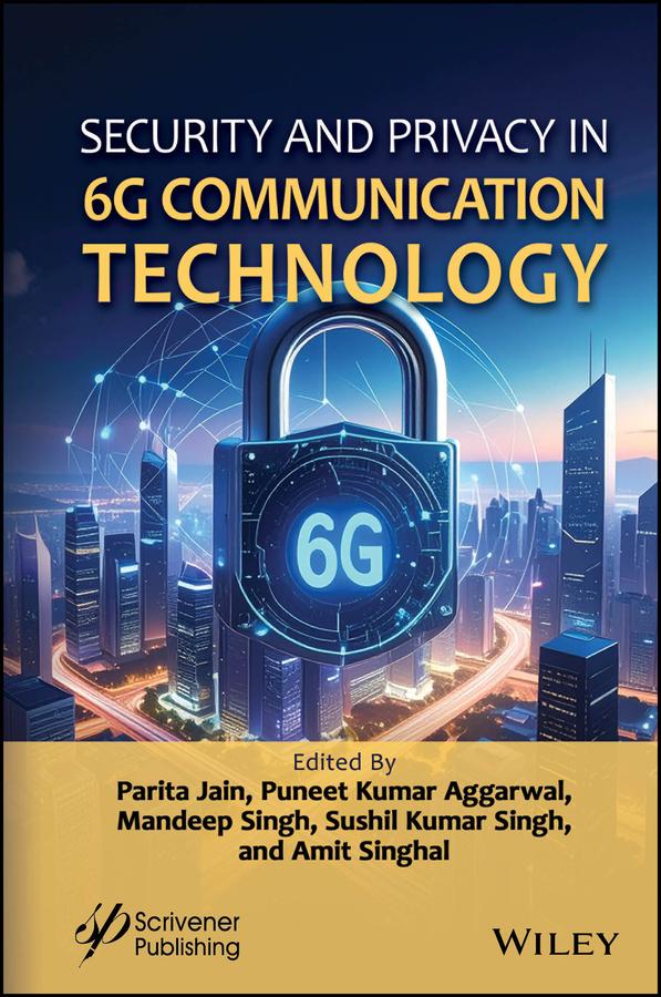 Security and Privacy in 6G Communication Technology by Amit Singhal, Mandeep Singh, Parita Jain, Puneet Kumar Aggarwal, Sushil Kumar Singh