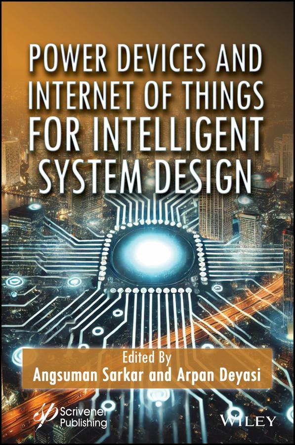 Power Devices and Internet of Things for Intelligent System Design by Angsuman Sarkar, Arpan Deyasi